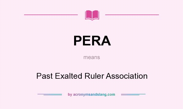 What does PERA mean? It stands for Past Exalted Ruler Association