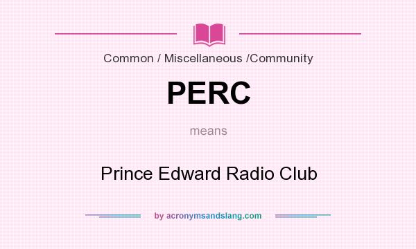 What does PERC mean? It stands for Prince Edward Radio Club