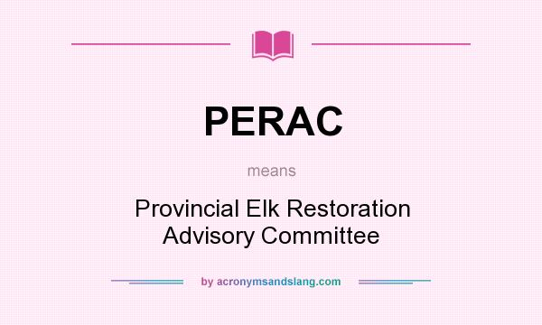 What does PERAC mean? It stands for Provincial Elk Restoration Advisory Committee