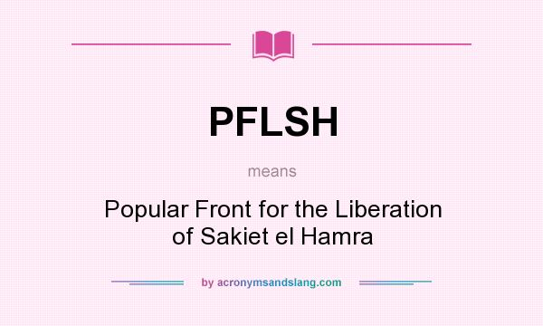What does PFLSH mean? It stands for Popular Front for the Liberation of Sakiet el Hamra