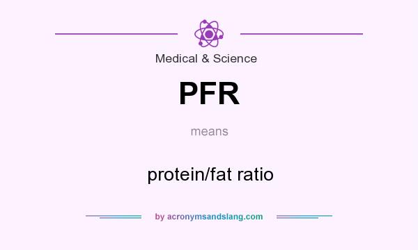 What does PFR mean? It stands for protein/fat ratio