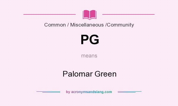 What does PG mean? It stands for Palomar Green