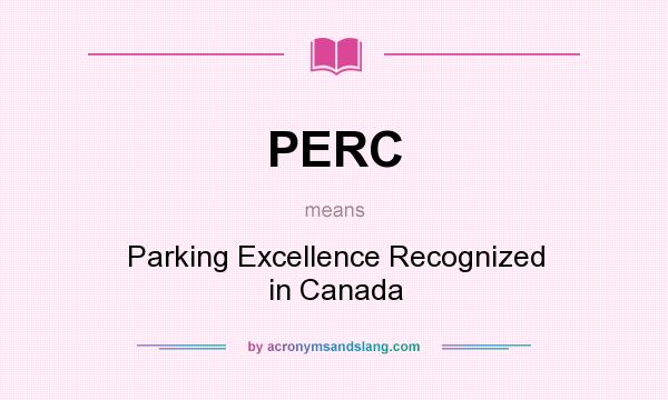What does PERC mean? It stands for Parking Excellence Recognized in Canada