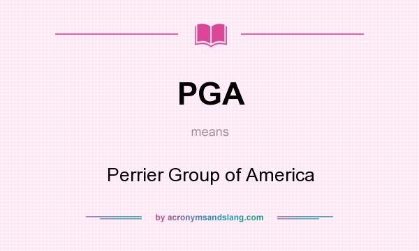 What does PGA mean? It stands for Perrier Group of America