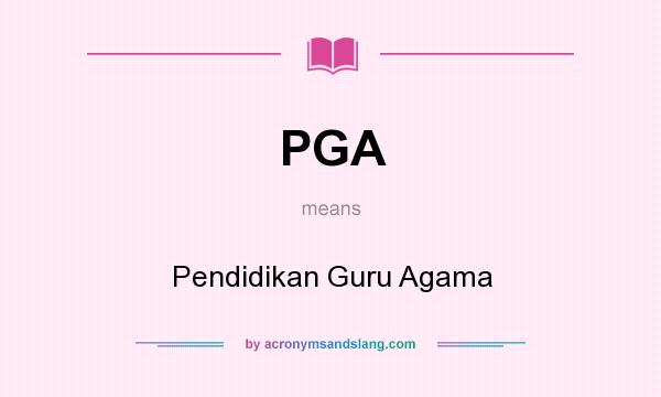 What does PGA mean? It stands for Pendidikan Guru Agama