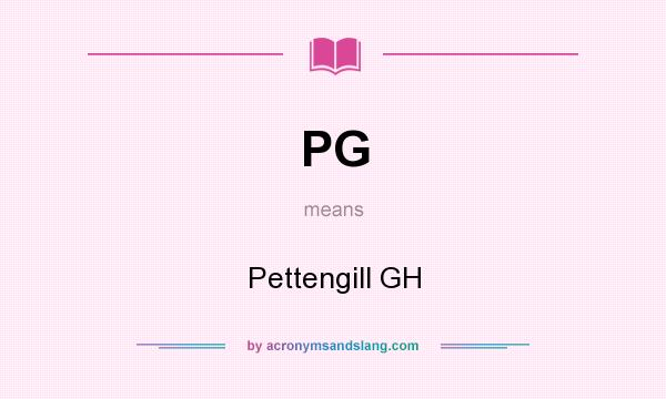 What does PG mean? It stands for Pettengill GH