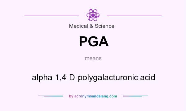 What does PGA mean? It stands for alpha-1,4-D-polygalacturonic acid