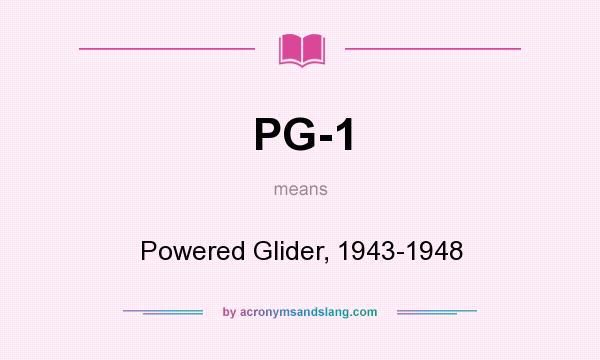 What does PG-1 mean? It stands for Powered Glider, 1943-1948