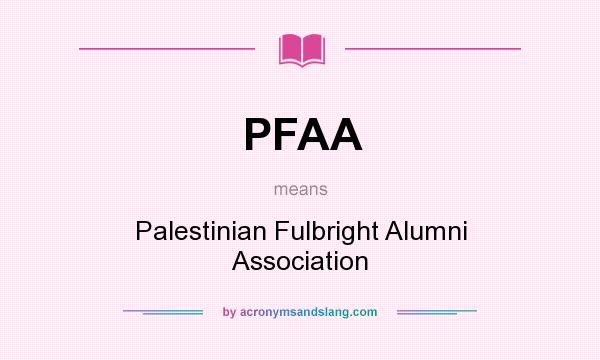 What does PFAA mean? It stands for Palestinian Fulbright Alumni Association