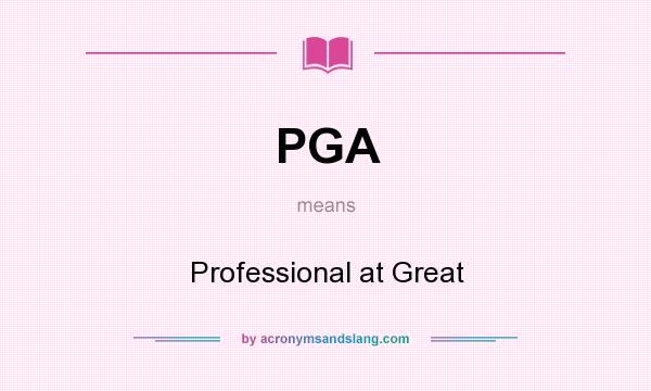 What does PGA mean? It stands for Professional at Great
