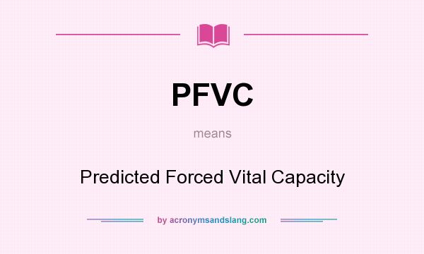 What does PFVC mean? It stands for Predicted Forced Vital Capacity