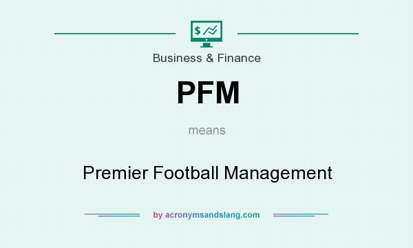What does PFM mean? It stands for Premier Football Management