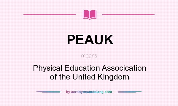 What does PEAUK mean? It stands for Physical Education Assocication of the United Kingdom