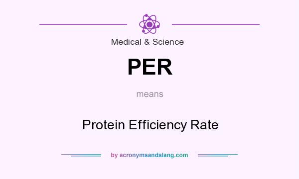 What does PER mean? It stands for Protein Efficiency Rate