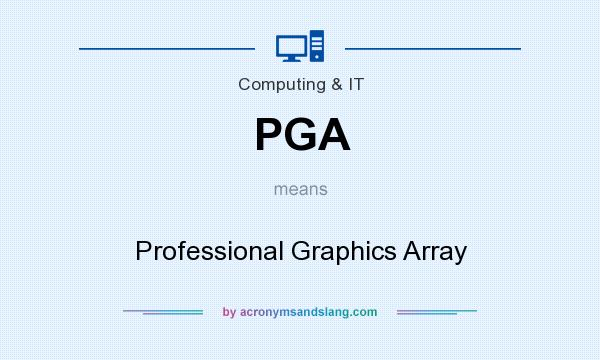 What does PGA mean? It stands for Professional Graphics Array