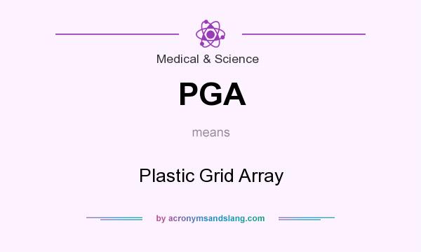 What does PGA mean? It stands for Plastic Grid Array