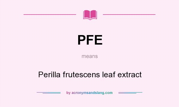 What does PFE mean? It stands for Perilla frutescens leaf extract
