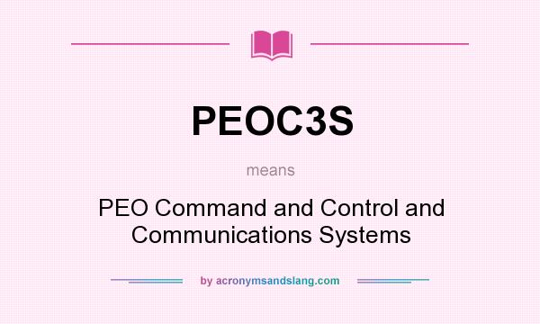 What does PEOC3S mean? It stands for PEO Command and Control and Communications Systems