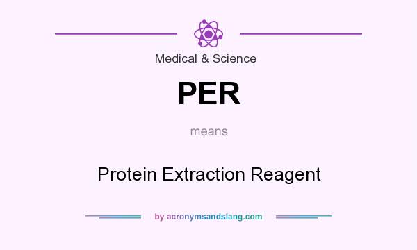 What does PER mean? It stands for Protein Extraction Reagent