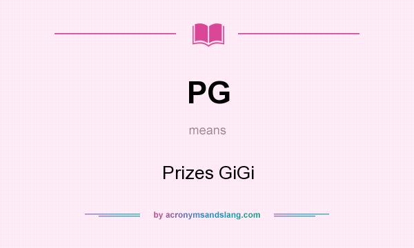 What does PG mean? It stands for Prizes GiGi