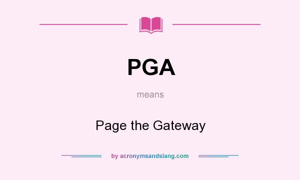 What does PGA mean? It stands for Page the Gateway