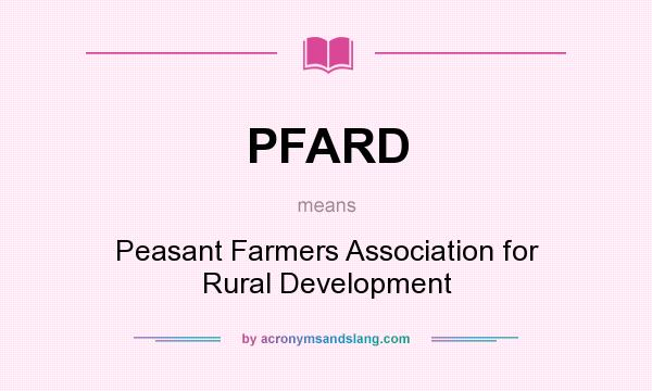 What does PFARD mean? It stands for Peasant Farmers Association for Rural Development