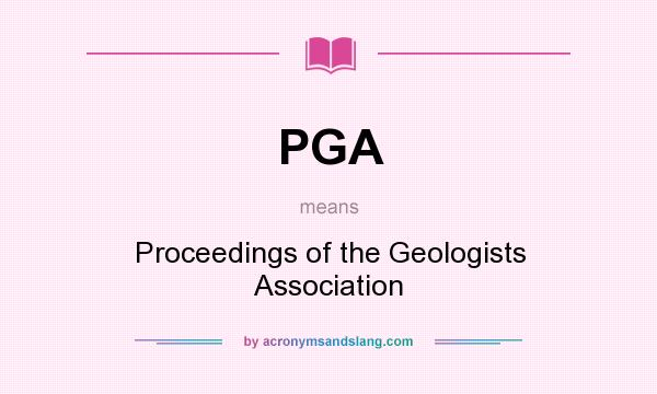 What does PGA mean? It stands for Proceedings of the Geologists Association