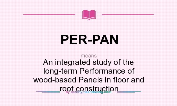 What does PER-PAN mean? It stands for An integrated study of the long-term Performance of wood-based Panels in floor and roof construction