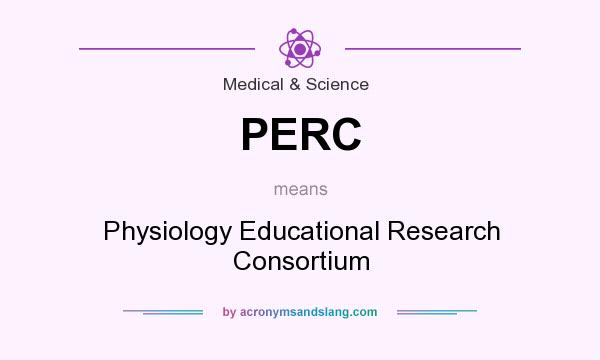 What does PERC mean? It stands for Physiology Educational Research Consortium