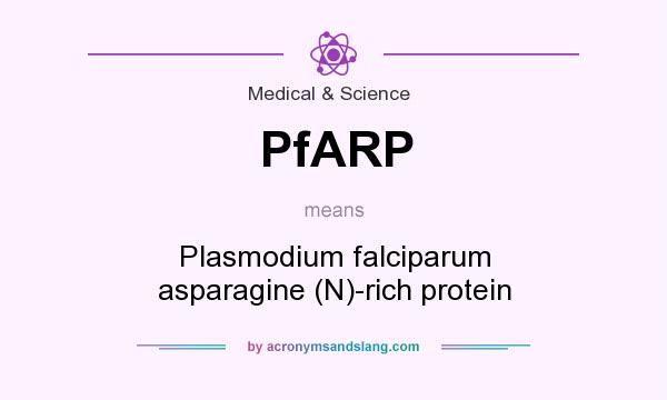 What does PfARP mean? It stands for Plasmodium falciparum asparagine (N)-rich protein