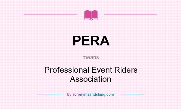 What does PERA mean? It stands for Professional Event Riders Association