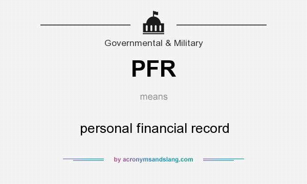 What does PFR mean? It stands for personal financial record