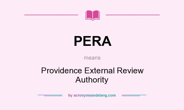 What does PERA mean? It stands for Providence External Review Authority
