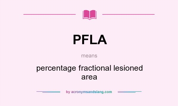 What does PFLA mean? It stands for percentage fractional lesioned area