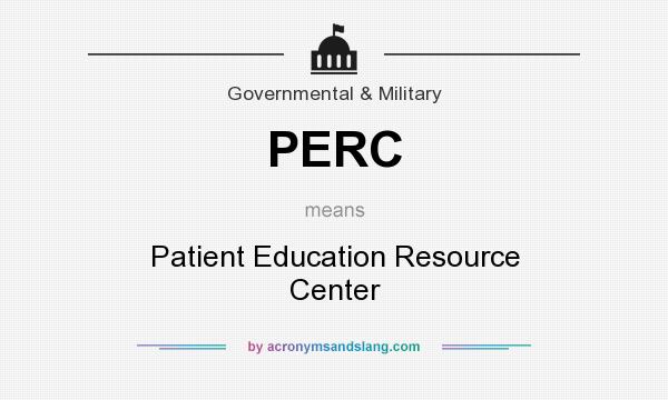 What does PERC mean? It stands for Patient Education Resource Center