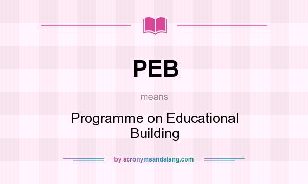 What does PEB mean? It stands for Programme on Educational Building