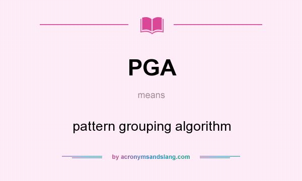 What does PGA mean? It stands for pattern grouping algorithm