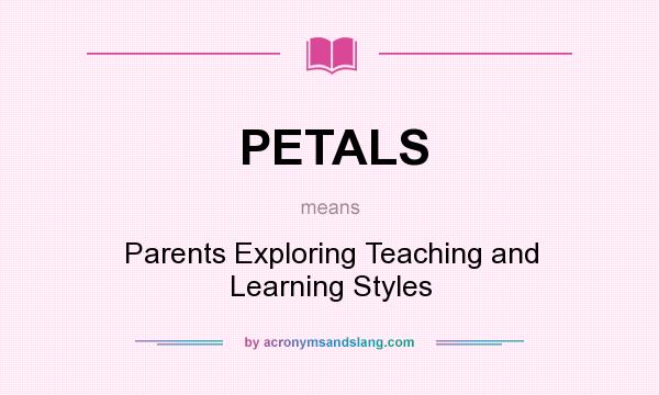 What does PETALS mean? It stands for Parents Exploring Teaching and Learning Styles