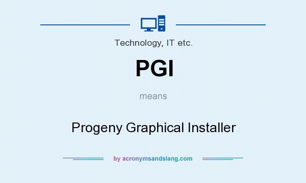 What does PGI mean? It stands for Progeny Graphical Installer