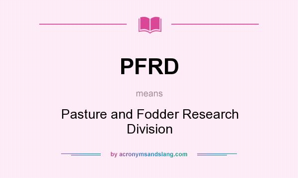 What does PFRD mean? It stands for Pasture and Fodder Research Division