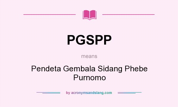 What does PGSPP mean? It stands for Pendeta Gembala Sidang Phebe Purnomo