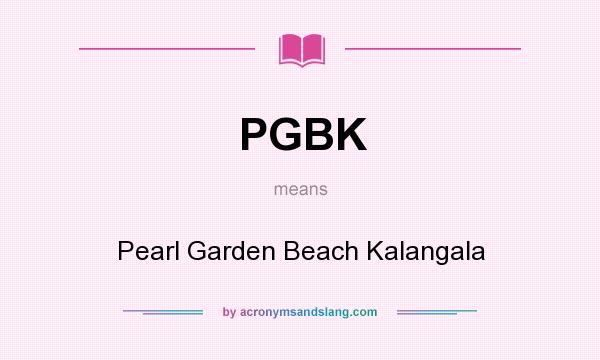 What does PGBK mean? It stands for Pearl Garden Beach Kalangala