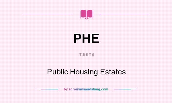 What does PHE mean? It stands for Public Housing Estates