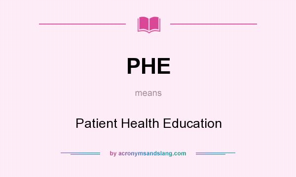 What does PHE mean? It stands for Patient Health Education