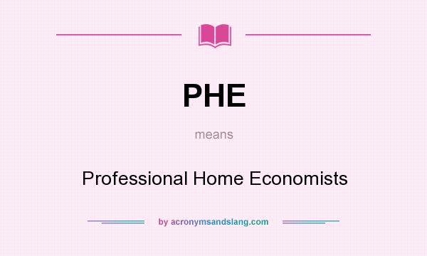 What does PHE mean? It stands for Professional Home Economists