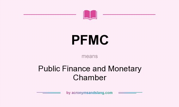 What does PFMC mean? It stands for Public Finance and Monetary Chamber