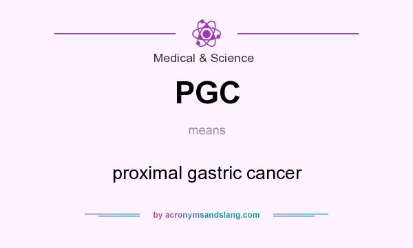 What does PGC mean? It stands for proximal gastric cancer