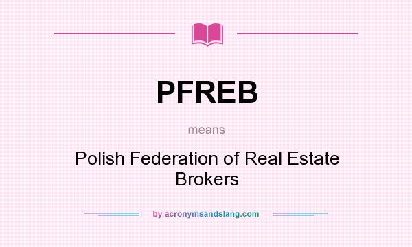 What does PFREB mean? It stands for Polish Federation of Real Estate Brokers