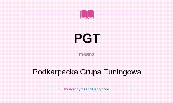What does PGT mean? It stands for Podkarpacka Grupa Tuningowa