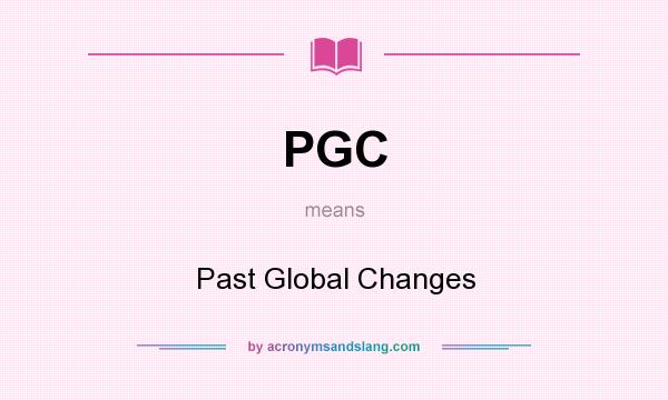 What does PGC mean? It stands for Past Global Changes